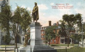 Postcard published between 1907 and 1915 featuring the bronze statue of George Washington located on W. Wisconsin Avenue. 