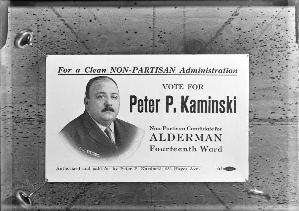 This early twentieth century campaign poster encourages people to elect Peter Kaminski as a Milwaukee alderman and promises a "Clean Non-Partisan Administration."